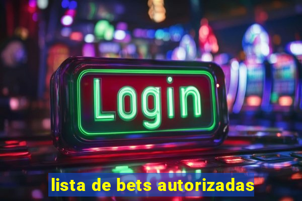 lista de bets autorizadas